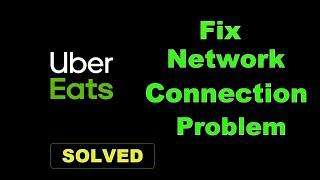 How To Fix Uber Eats App Network Connection Error Android & Ios - Uber Eats App Internet Connection