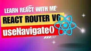 [31] React JS | React Router V6 | Programmatically navigate | useNavigate()