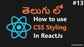 How to Use CSS Styling in ReactJs - 13 - ReactJs in telugu