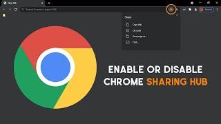 How to enable or disable Sharing Hub in Google Chrome.