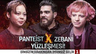 Zebani ve Panteist Yüzleşmesi! Dinsizin Hakkından İmansız Gelir #1