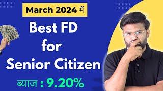 Best Banks for Senior Citizens FD March 2024 | Senior Citizen Fixed Deposits Interest Rates 2024
