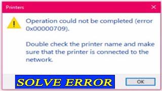 Operation Could Not Be Completed Error 0x00000709 | Printer Share Problem|