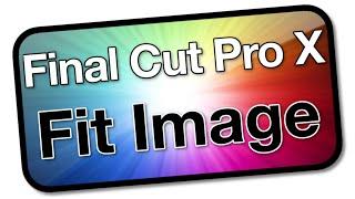 Fit Image into Video Canvas - Final Cut Pro X