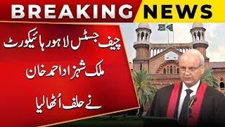 Breaking News: Chief Justice Lahore High Court Malik Shahzad Ahmed Khan Ne Halaf Utha Lia