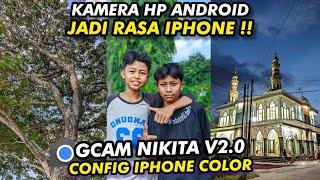 It turns out this cool‼️Config iPhone Color Gcam Nikita 2.0 clear video & super detailed photos
