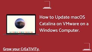 How to Update macOS Catalina to the Latest Catalina Release on VMware on Windows.