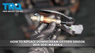 How to Replace Downstream Oxygen Sensor 2012-2021 Mazda 6