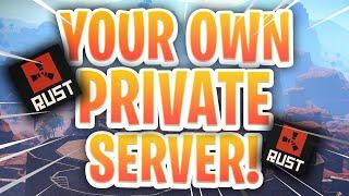 How To Make Your Own Private Server On Rust!