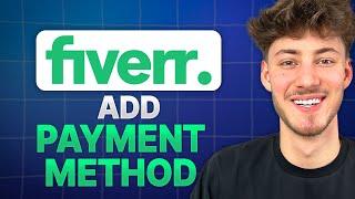 How To Add Payment Methods on Fiverr (2025 Updated Tutorial)