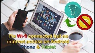 Fix Wi-fi connected but no internet access on Android Phone and Tablets
