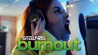 STELLVRIS - Burnout (OFFICIAL Music Video) BN EXCLUSIVE