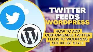 How to add Twitter feeds to WordPress Site in list style