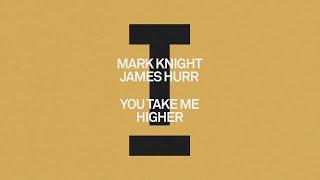 Mark Knight, James Hurr - You Take Me Higher [House]