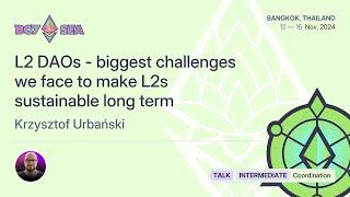 L2 DAOs - biggest challenges we face to make L2s sustainable long term | Devcon SEA