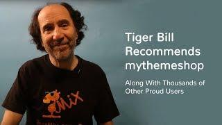 Tiger Bill Recommends MyThemeShop Products