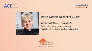 Arthritis At Home Ep.2: Caring for your joints during COVID-19 with Dr. Jackie Whittaker