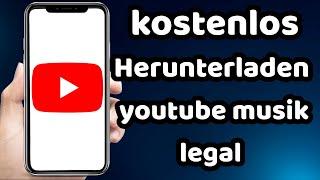 Kostenlos Herunterladen Youtube Musik legal 2023 (Bestes Tutorial)