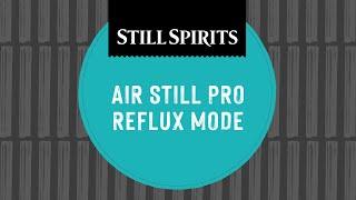 How to Distill in Reflux Mode on the Air Still Pro | Still Spirits