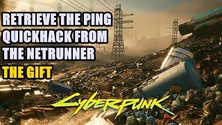 Retrieve the Ping quickhack from the netrunner Cyberpunk 2077