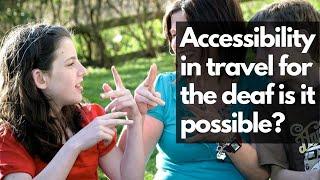 Accessibility in travel for the deaf is it possible?