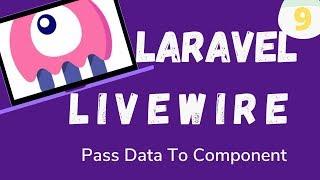 9  Laravel Livewire   Passing Data to component