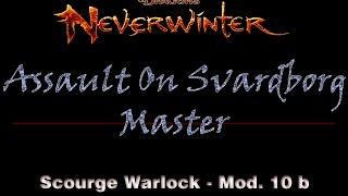 Assault On Svardborg Master - Neverwinter - Warlock (SW) Build Soulbinder - Mod. 10 B