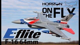 On The Fly: E-flite F-16 Falcon 64mm EDF Jet