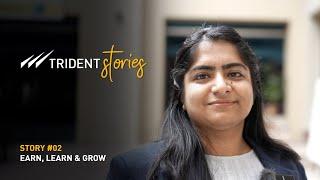 TRIDENT STORIES | Story #02 | Earn, Learn & Grow