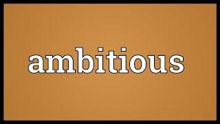 Ambitious Meaning