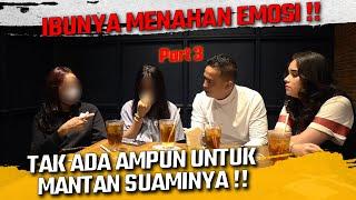 IBUNYA MENAHAN EMOSI !! TAK ADA AMPUN UNTUK MANTAN SUAMINYA !!