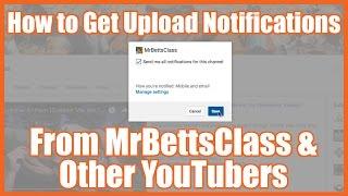 How to Get Upload Notifications from @MrBettsClass & Other YouTubers