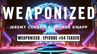 WEAPONIZED : EPISODE #54 : TEASER