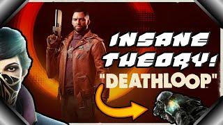 DEATHLOOP Insane Theory! (Dishonored Spinoff?!?)