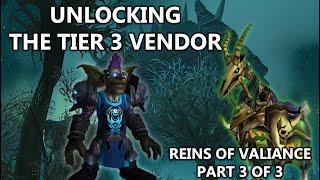 Unlocking the Tier 3 Vendor - Part 3 of 3 to get Reins of Valiance