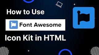 How to Use Font Awesome Kit in HTML | Adding Icons to HTML with Font Awesome
