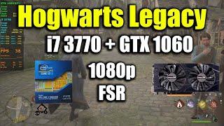 Hogwarts Legacy - i7 3770 + GTX 1060