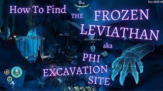 How To Find The FROZEN LEVIATHAN aka PHI EXCAVATION SITE || Subnautica Below Zero