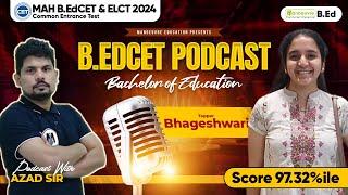 MAH B.ED CET & ELCT 2024 Podcast "Bhageshwari" | Score: 97.32%ile | Target Top College
