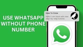 How To Use WhatsApp Without Phone Number