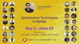 Optimization Techniques in MySQL - Yunus Shaikh - Percona - Percona Community Live 2022