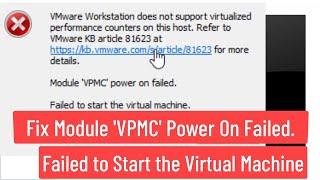 Fix Module 'VPMC' Power On Failed. Failed to Start the Virtual Machine