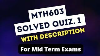 MTH603 Solved Quiz 1 Midterm Exams || With Concepts || Best Described