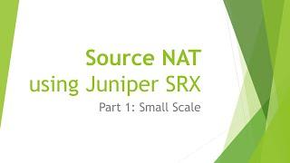 Source NAT Part 1 - Configuration, Design and Lab Demo using Juniper SRX