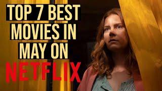 TOP 7 BEST NEW NETFLIX MOVIES TO WATCH IN MAY 2021