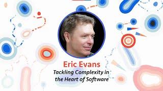 Eric Evans — Tackling Complexity in the Heart of Software