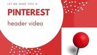 Let Us Create A Pinterest Video Header For You To Showcase Your Offerings or Services On Pinterest