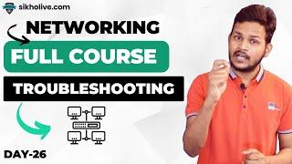 Day-26 Network Troubleshooting Advanced: A Professional’s Guide | sikholive.com