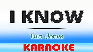 I Know - Tom Jones KARAOKE