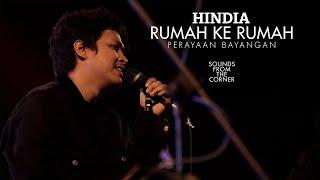 Hindia - Rumah ke Rumah | Dari Perayaan Bayangan | Sounds From The Corner Live #54